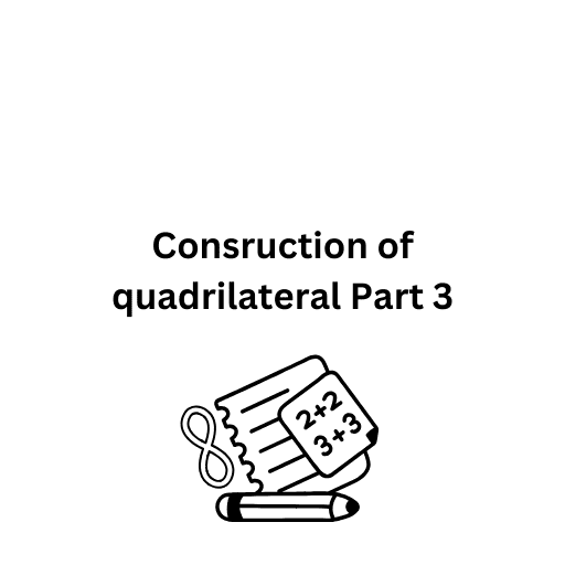 Consruction of quadrilateral Part 3 